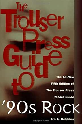 The Trouser Press Guide to '90s Rock Book Cover